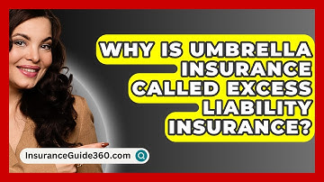 Why Is Umbrella Insurance Called Excess Liability Insurance? - InsuranceGuide360.com