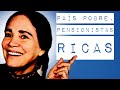 PAÍS POBRE, PENSIONISTAS RICAS