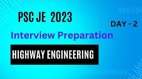 Highway Engineering PSC JE 2023-24 || Interview Preparation || PART-2