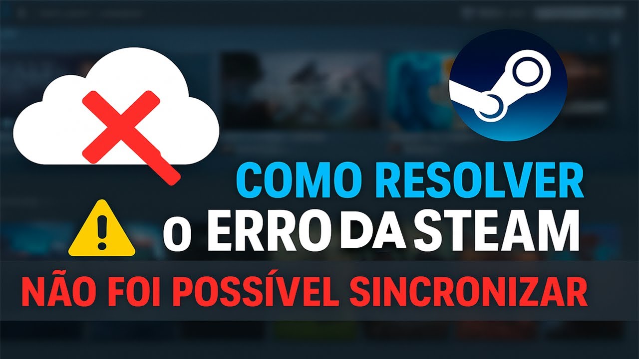 STEAM - "NÃO FOI POSSÍVEL SINCRONIZAR" | COMO RESOLVER!