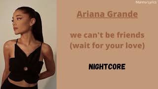 We Cant Be Friends wait For Your Love  Ariana Grande nightcore