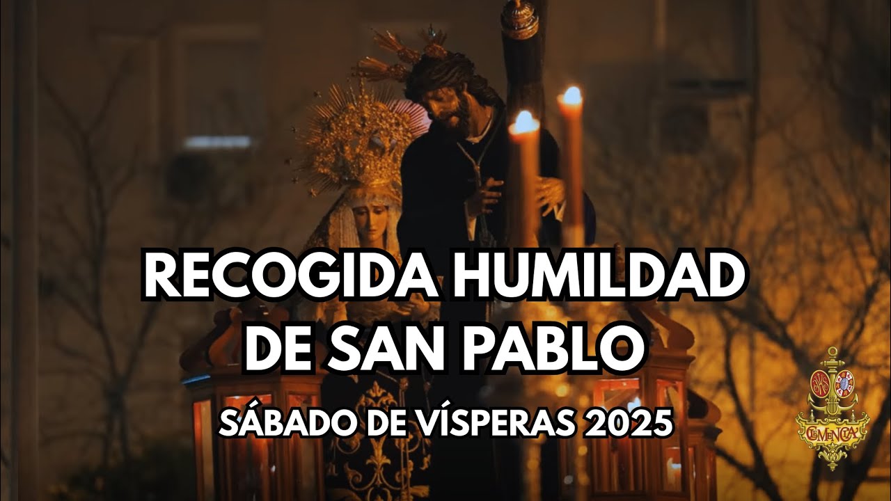 RECOGIDA HUMILDAD DE SAN PABLO | SÁBADO DE VÍSPERAS | SEVILLA 2025 | AM LA CLEMENCIA