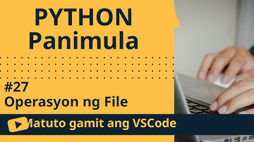 [Matuto gamit ang VSCode] Panimula sa Python #27 Operasyon ng File