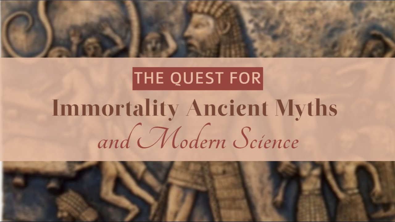 The Quest for Immortality Ancient Myths and Modern Science - YouTube