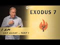 Exodus 7 - I AM God Alone, Part 1