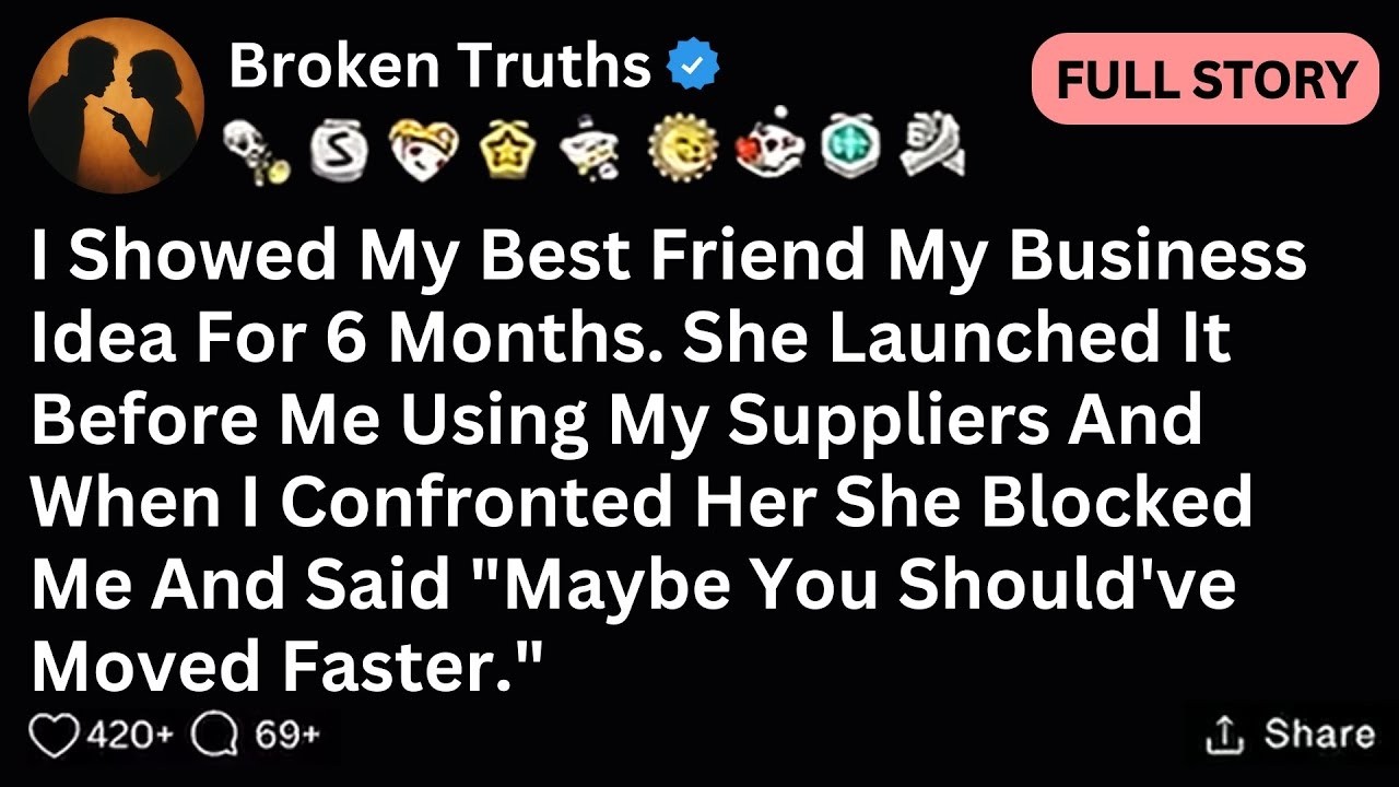 FULL STORY My best friend stole my business idea and told me 'you should've moved faster'