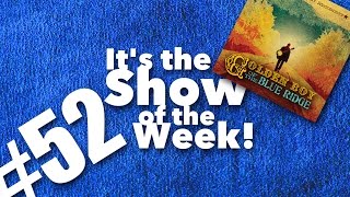 Golden Boy of the Blue Ridge – Show of the Week #52