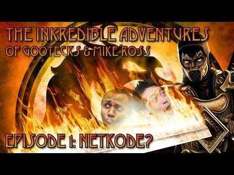 The InKredible Adventures of Gootecks & Mike Ross Ep. 1: NETKODE? (Mortal Kombat Gameplay)