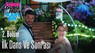 İlk dans ve sonrası - İlişki Durumu Karışık 2. Bölüm