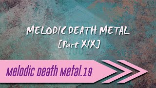 🌺 Melodic Death Metal【Part XIX】