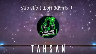 Alo Alo ( Lofi Remix ) || Mashuq Haque || Tahsan ||