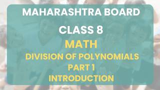 Class 8 | Math - Division of Polynomials (Part 1) : Introduction | Maharashtra Board