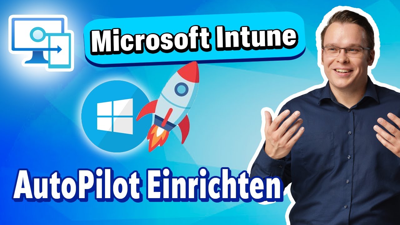 Intune – Windows Autopilot Schritt für Schritt einrichten & konfigurieren!