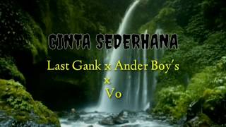 Lirik CINTA SEDERHANA xLast Gank x Ander Boy's x Voice Zone