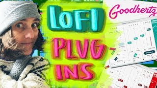 first look at goodhertz plugins which I use for my lofi music.