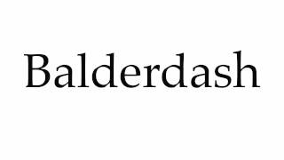 How to Pronounce Balderdash