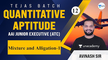 Mixture and Alligation - 1 | L:12 | Quantitative Aptitude | AAI 2021 Exam (ATC) | Tejas Batch