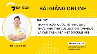 THANH TOÁN QUỐC TẾ - PHƯƠNG THỨC NHỜ THU COLLECTION (D/P-D/A) VÀ CAD CASH AGAINST DOCUMENTS