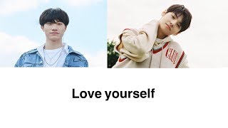 (YG TREASURE BOX ) love yourself - Bang Yedam & Wang Jyunhao