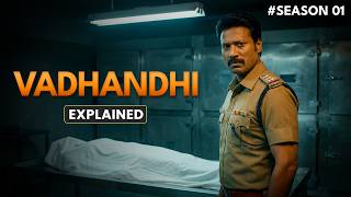 The Body Was A Mystery, The Truth Was Far Worse | Vadhandhi Season 1 Explained in Hindi | CineStory