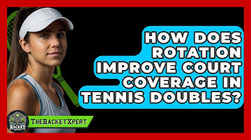 How Does Rotation Improve Court Coverage In Tennis Doubles? - The Racket Xpert