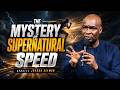 The Mystery of Supernatural Speed | Apostle Joshua Selman