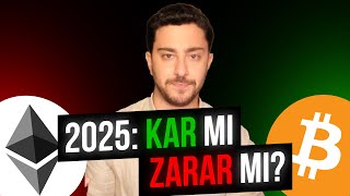 2025Te Sadece Kriptolardan Kâr Mı Ettim Zarar Mı?