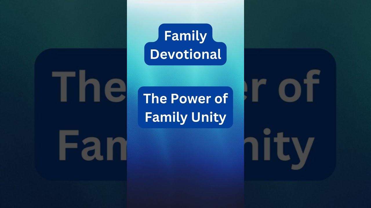 The Power of Family Unity | Daily Devotional for Families 