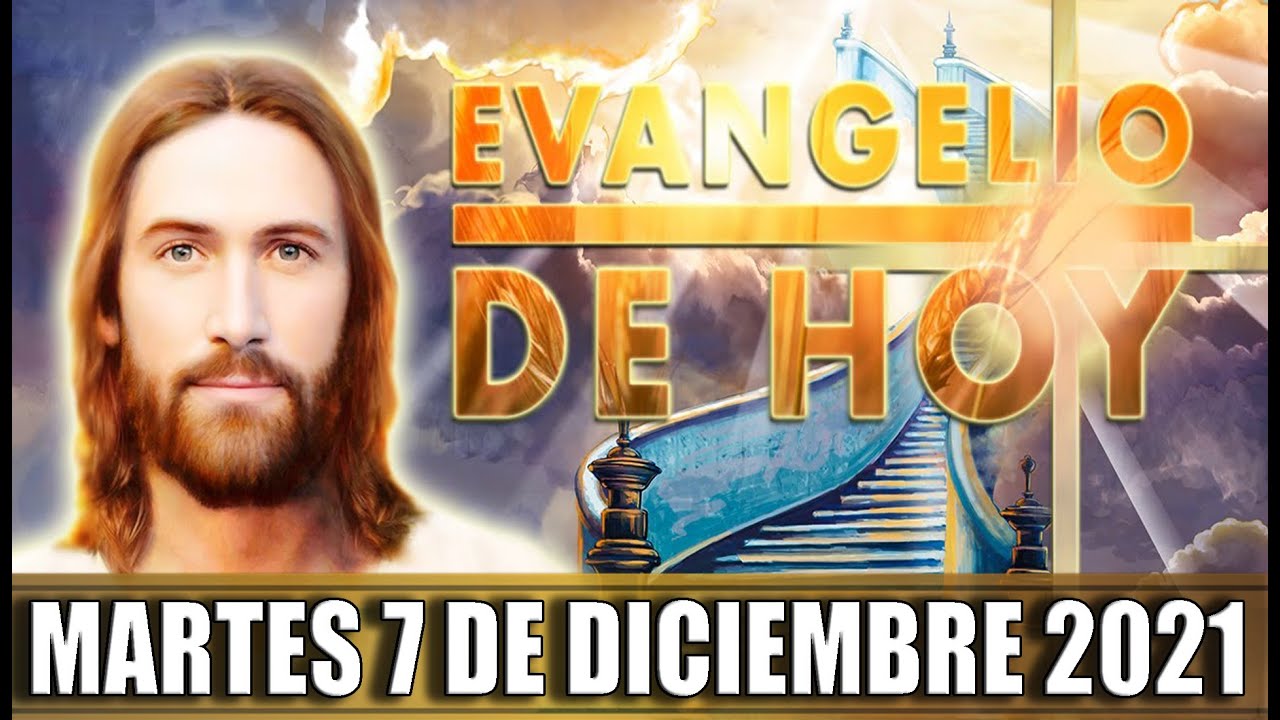 EVANGELIO DE HOY MARTES 7 DE DICIEMBRE DEL 2021 | PALABRA DE DIOS - YouTube