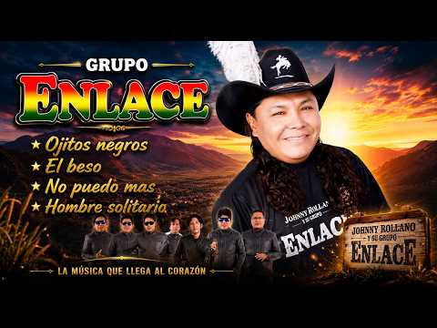 Grupo Enlace Ojitos negros El beso No puedo mas Hombre solitario