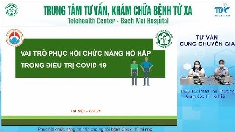 Phục hồi chức năng hô hấp cho người bệnh Covid 19 tại nhà - PGS.TS. Phan Thu Phương