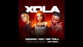 Msongi X Cici X Sir Trill Feat DotMega - Xola