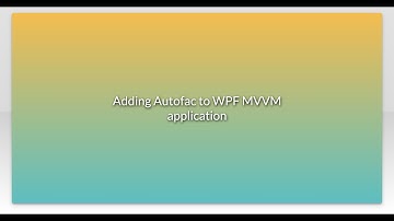 Adding Autofac to WPF MVVM application