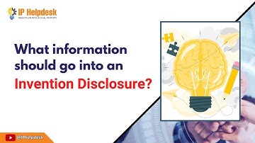 What information should go into an Invention Disclosure | Patent | Invention | IP Helpdesk #patent