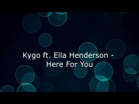 Kygo ft. Ella Henderson - Here For You Kygo ft. Ella Henderson - Here For You