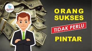 Orang Sukses Tidak Harus Pintar | ababiel 1212