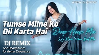 Download Lagu World Bass -Tumse Milne Ko Dil Karta Hai (Deep House Mix) | Bollywood Romantic Remix 2026 new Song   MP3