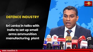 DEFENCE INDUSTRY: Sri Lanka in talks with India to set up small arms ammunition manufacturing plant