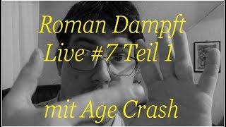 Roman Dampft Live #7 Teil 1 mit Age Crash HD