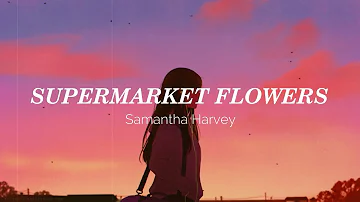 Samantha Harvey Cover - Supermarket Flowers by Ed Sheeran (lyrics)