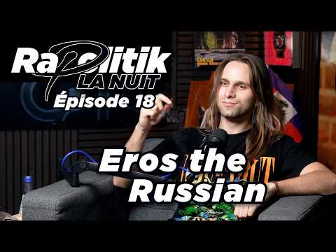 Eros the Russian / 18 \ Rapolitik la nuit