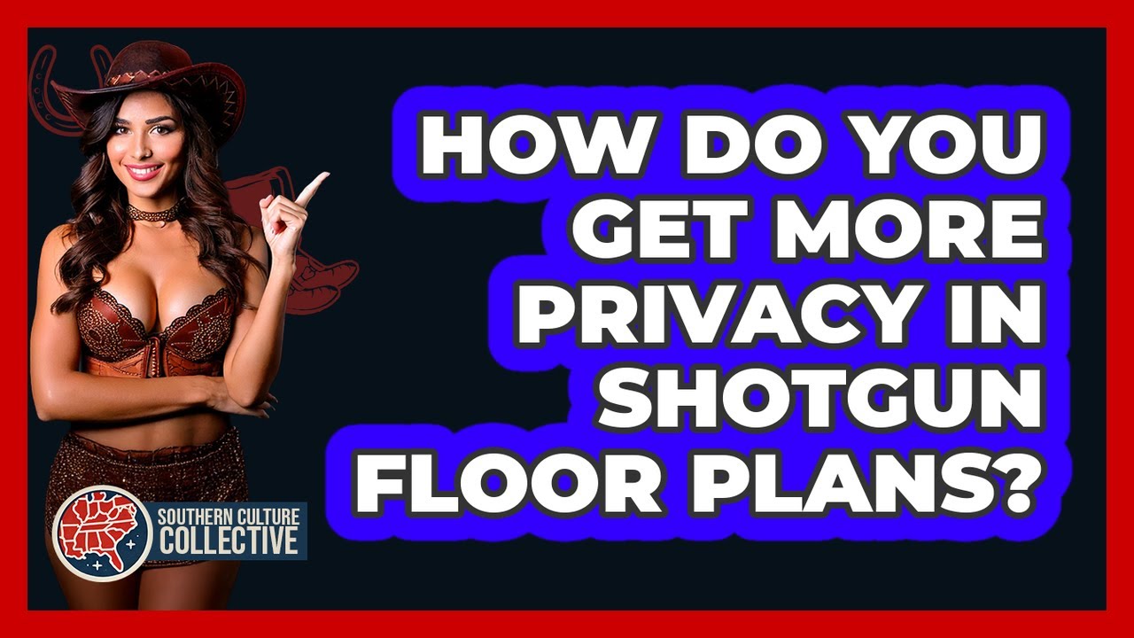 How Do You Get More Privacy In Shotgun Floor Plans? - Southern Culture Collective
