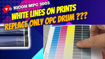Ricoh MPC3003 MPC3503 White Lines on Black Print? I just replace the Drum, will that be enough?