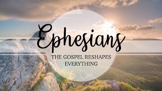 Ephesians (Part 4) - The Power of the Gospel (Message Only)