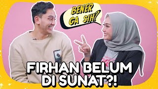 MAMA LITA KAGET FIRHAN MCI BELUM SUNAT! - BENER GA SIH? (PART 1)