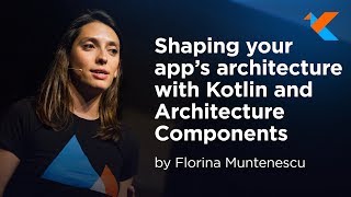KotlinConf 2018 - Shaping Your App's Architecture with Kotlin and Architecture Components by Florina screenshot 3