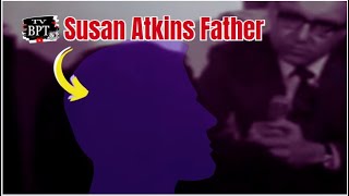 Susan Atkins' Dad: Interviewed