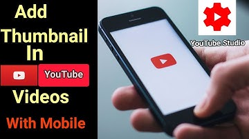 How to Set/Add Thumbnail In YouTube Videos On Android Mobile Using YouTube Studio