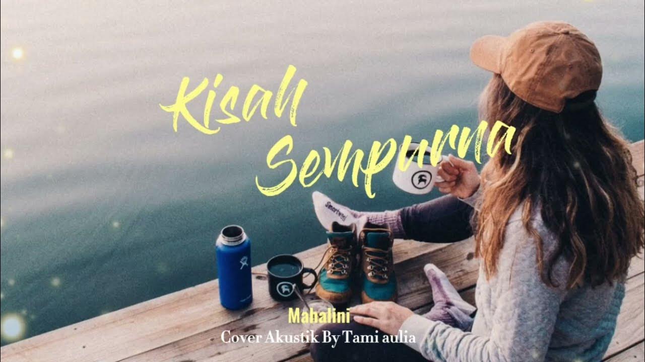 Mahalini "Kisah Sempurna" Cover tami aulia (Cover+Lirik) Mahalini "Kisah Sempurna" Cover tami aulia (Cover+Lirik)