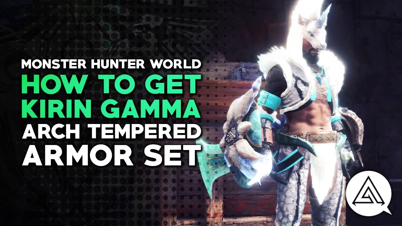 Monster Hunter World | How to Get Arch Tempered Kirin Gamma Armor Set -  YouTube
